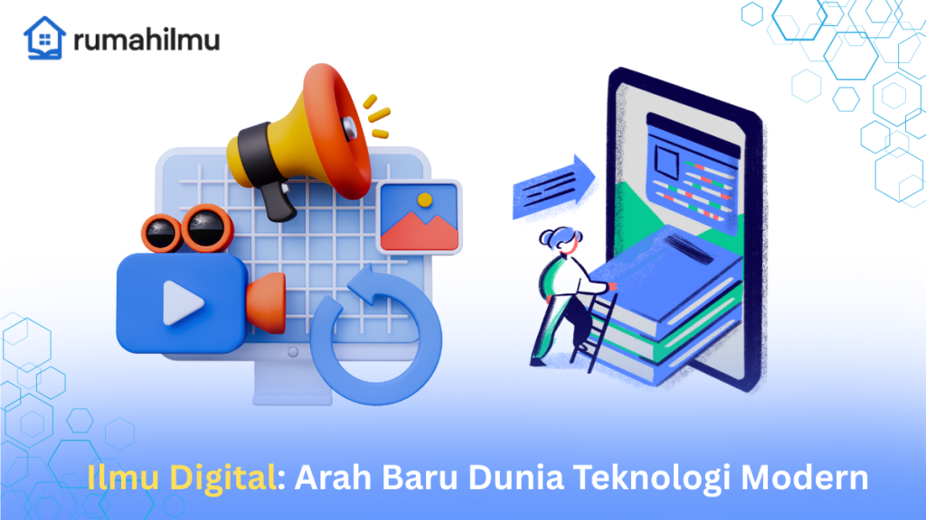 Ilmu Digital Arah Baru Dunia Teknologi Modern